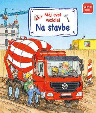 Mj svet vozidiel Na stavbe - Susanne Gernhuserov; Wolfgang Metzger