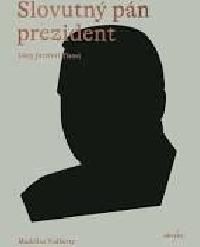 Slovutn pn prezident - Listy Jozefovi Tisovi - Vadkerty Madeline
