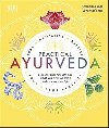 Practical Ayurveda: Find Out Who You Are and What You Need to Bring Balance to Your Life - 
