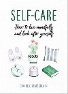 Self-Care: How to Live Mindfully and Look After Yourself - Claire Chamberlain