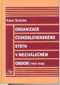 Organizace eskoslovenskho sttu v mezivlenm obdob - Schelle Karel