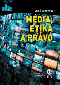 Mdia, etika a prvo - Rozehnal Ale