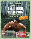 Tlo jako posilovna Bible posilovn vahou vlastnho tla - Mark Lauren; Joshua Clark