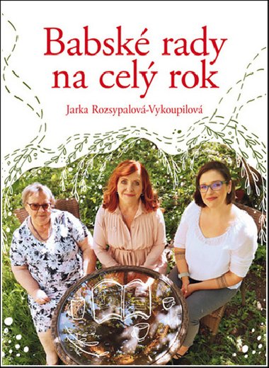 Babské rady na celý rok - Jaroslava Rozsypalová-Vykoupilová