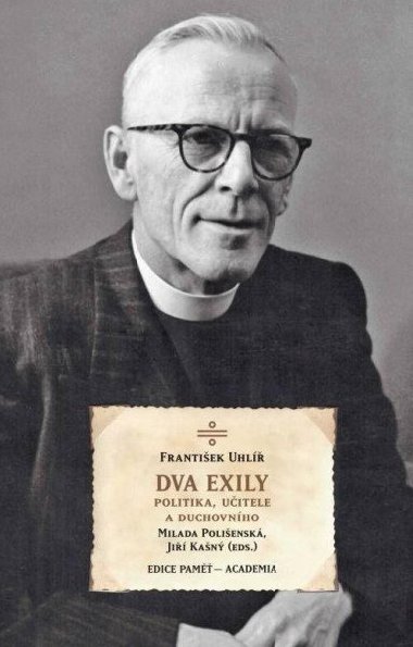 Dva exily politika, uitele a duchovnho dr. Frantika Uhle - Poliensk Milada