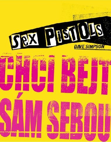 Sex Pistols: Chci bejt sm sebou - Dave Simpson
