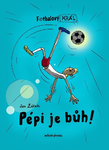 Fotbalov krl: Ppi je bh! - Jan ek