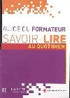 Savoir-Lire au quotidien- Guide du formateur - Thibaut Anne