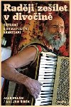 Raději zešílet v divočině - Aleš Palán, Jan Šibík