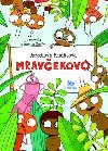 Mravekovo - Jaroslava Kuchtov; Katarna Gasko