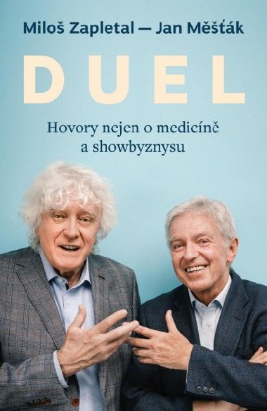 DUEL: Hovory nejen o medicíně a showbyznysu - Měšťák Jan, Zapletal Miloš