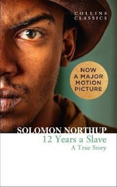 12 Years a Slave : A True Story - Northup Solomon