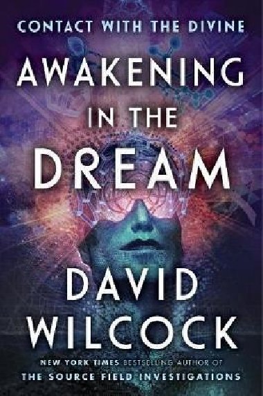 Awakening in the Dream : Contact with the Divine - Wilcock David