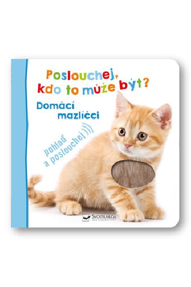 Poslouchej, kdo to me bt? Domc mazlci - Svojtka
