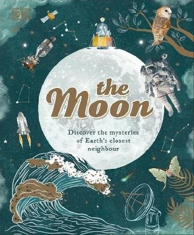 The Moon: Discover the Mysteries of Earths Closest Neighbour - Buxner Sanyln