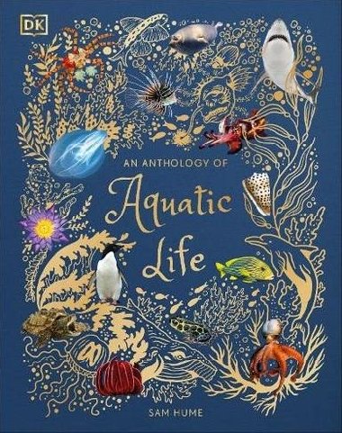 An Anthology of Aquatic Life - Hume Sam