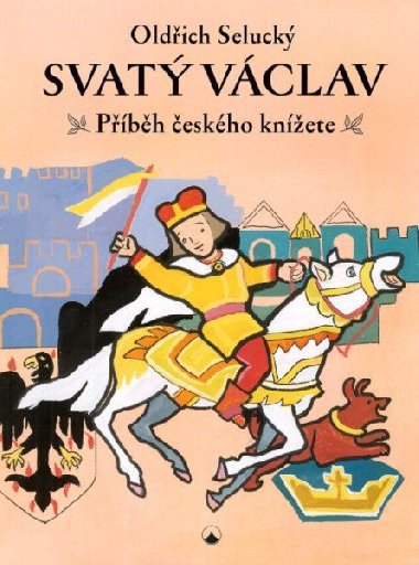Svat Vclav - Pbh eskho knete - Oldich Seluck