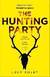 The Hunting Party : Get Ready for the Most Gripping New Crime Thriller of 2019 - Foleyov Lucy