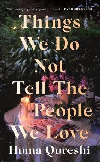 Things We Do Not Tell the People We Love - Qureshi Huma, Qureshi Huma