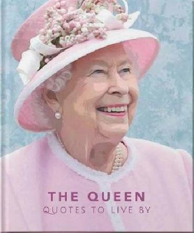 The Queen : Quotes to live by - Orange Hippo!, Orange Hippo!