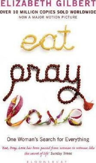 Eat, Pray, Love : One Womans Search for Everything - Gilbertov Elizabeth