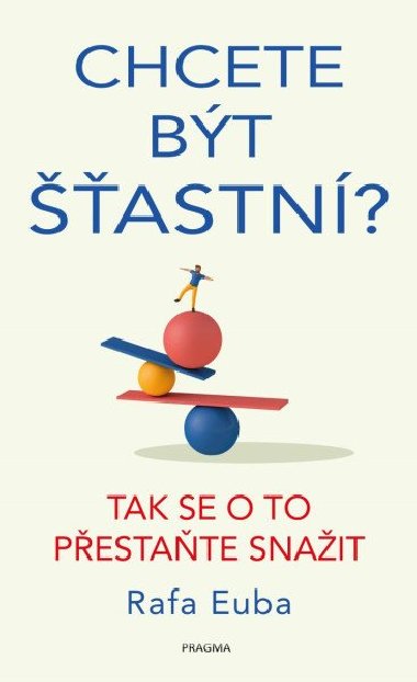 Chcete bt astn? Tak se o to pestate snait - Euba Rafa
