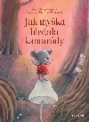 Jak myka hledala kamardy - Nina Mav Hrovatov