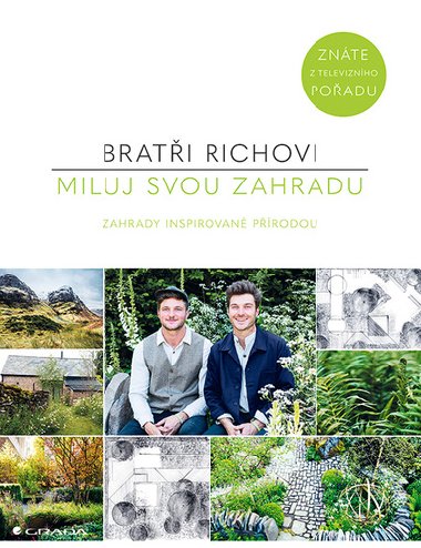 Miluj svou zahradu -  Zahrady inspirované přírodou - Harry Rich; David Rich