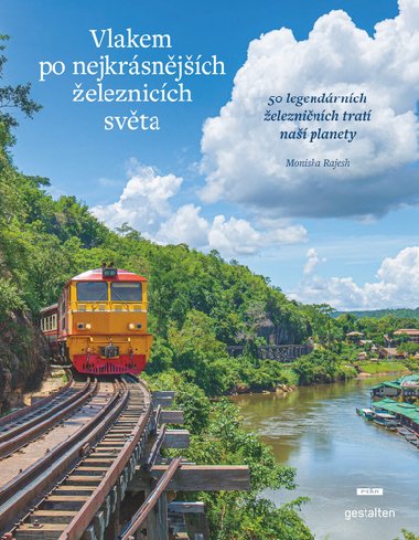 Vlakem po nejkrsnjch eleznicch svta - Monisha Rajeshov