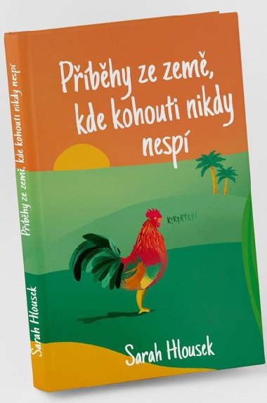 Pbhy ze zem, kde kohouti nikdy nesp - Sarah Hlousek