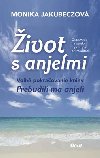 ivot s anjelmi - Von pokraovanie knihy Prebudili ma anjeli - Jakubeczov Monika