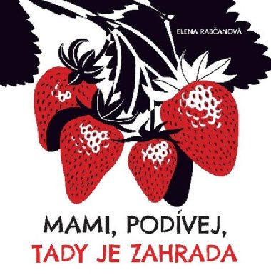 Mami, podvej, tady je zahrada - Elena Rabanov