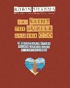 The Saint, the Surfer and the CEO : A Remarkable Story about Living Your Heart`s Desires - Sharma Robin S.