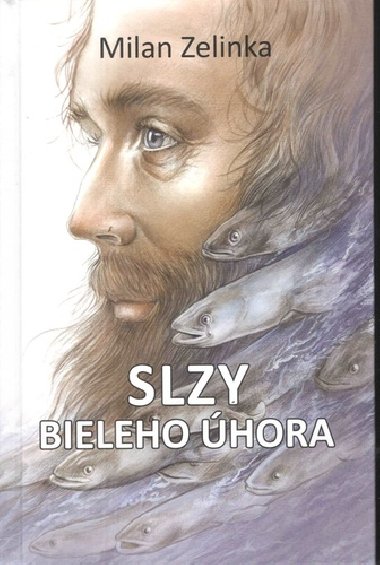 Slzy bieleho hora - Milan Zelinka