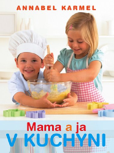 Mama a ja v kuchyni - Annabel Karmel