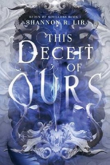 This Deceit of Ours - Lir Shannon R., Lir Shannon R.