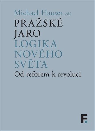 Prask jaro. Logika novho svta - Michael Hauser