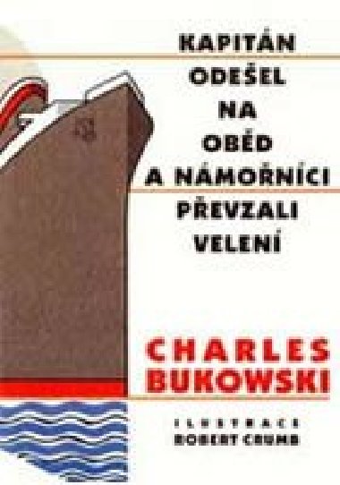 Kapitn odeel na obd a nmonci pevzali veden - Charles Bukowski; Robert Crumb