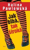 Jak blbá, tak široká - Halina Pawlowská