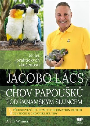 Jacobo Lacs: Chov papouk pod panamskm sluncem - Alena Winnerov