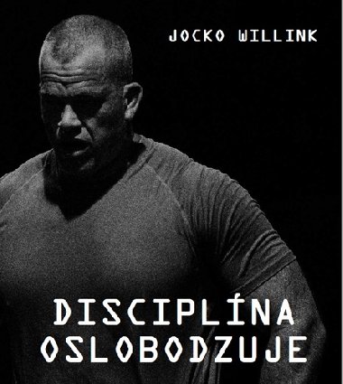 Disciplna oslobodzuje - Jocko Willink