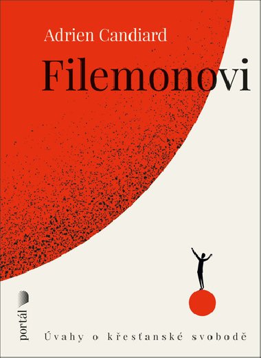 Filemonovi - vahy o kesansk svobod - Adrien Candiard
