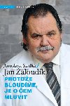 Protoe bloudme, je o em mluvit - aloudk Jan, Sladk Jaroslava