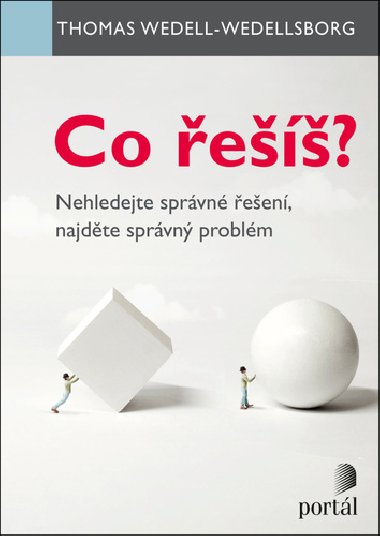 Co e? Nehledejte sprvn een, najdte sprvn problm - Thomas Wedell-Wedellsborg