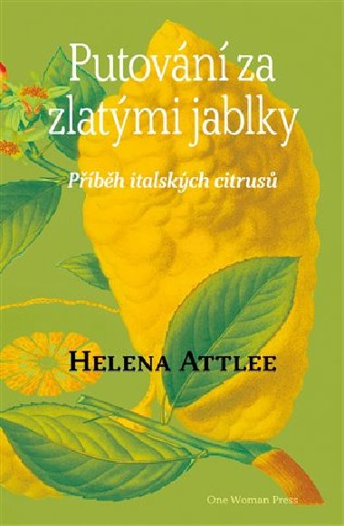 Putovn za zlatmi jablky. Pbh italskch citrus. - Helena Attlee