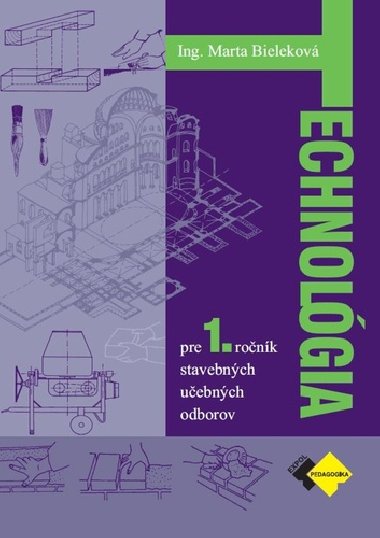 Technolgia pre 1. ronk stavebnch UO - Marta Bielekov