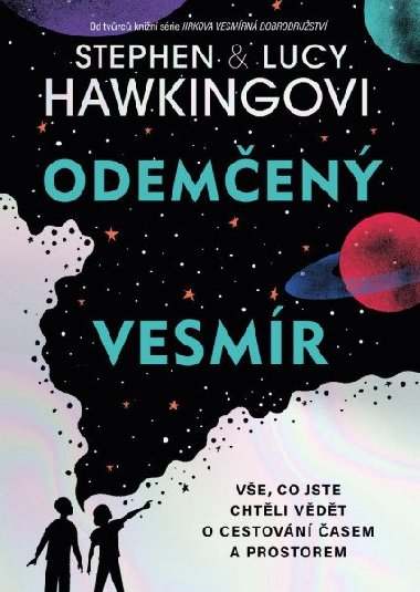 Odemen vesmr - Ve, co jste chtli vdt o cestovn asem a prostorem - Stephen Hawking, Lucy Hawking