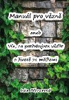 Manul pro vzn aneb ve, co potebujte vdt o ivot za memi - Inka Pilknerov