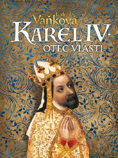 Karel IV. - Otec vlasti - Vakov Ludmila