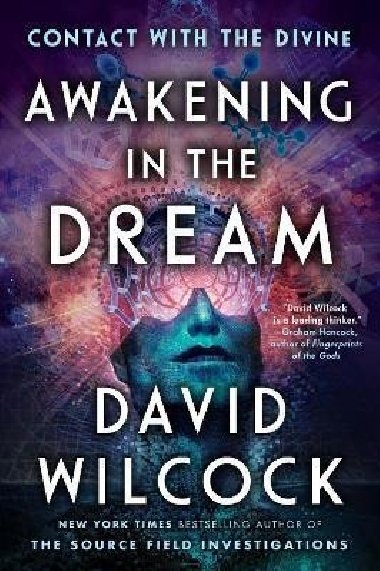 Awakening In The Dream : Contact with the Divine - Wilcock David